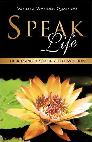 Speak Life de Vanessa Wynder Quainoo