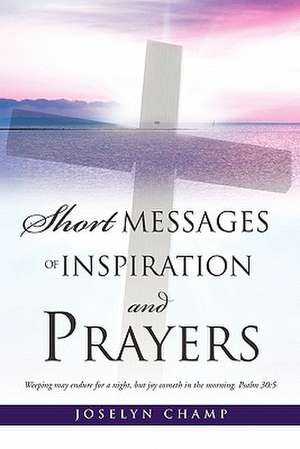 Short Messages of Inspiration and Prayers de Joselyn Champ