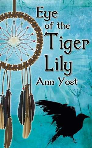 Eye Of The Tiger Lily de Ann Yost