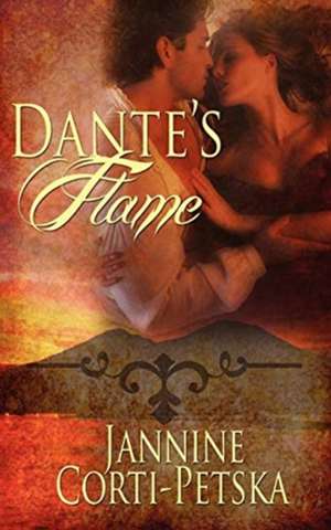 Dante's Flame de Jannine Corti-Petska