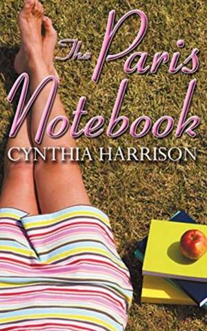 The Paris Notebook de Cynthia Harrison