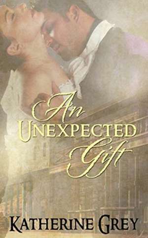 An Unexpected Gift de Katherine Grey