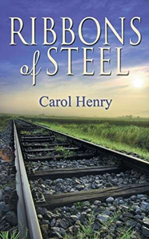 Ribbons of Steel de Carol Henry