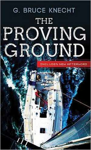 The Proving Ground: The Inside Story of the 1998 Sydney to Hobart de G. Bruce Knecht