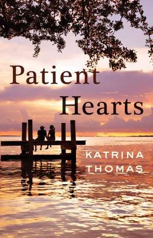 Patient Hearts de Katrina Thomas