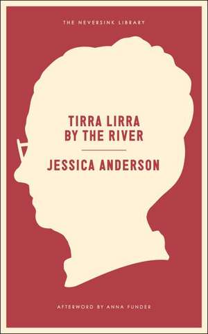 Tirra Lirra By The River: A Novel de Jessica Anderson