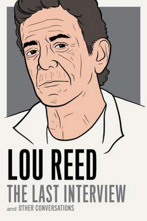 Lou Reed: The Last Interview: and Other Conversations de Lou Reed