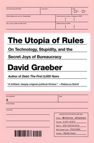 The Utopia of Rules: On Technology, Stupidity, and the Secret Joys of Bureaucracy de David Graeber