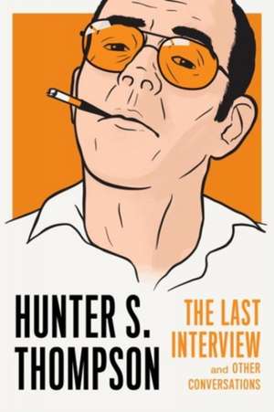  The Last Interview de Hunter S. Thompson