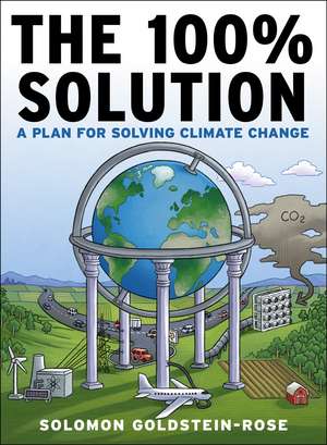 The 100% Solution: A Framework for Solving Climate Change de Solomon Goldstein-Rose