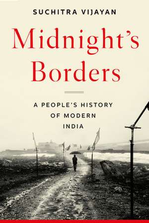 Midnight's Borders: A People's History of Modern India de Suchitra Vijayan