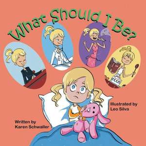 What Should I Be? de Karen Schwaller