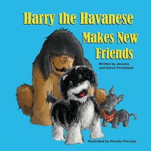 Harry the Havanese Makes New Friends de Jessica Ferchland