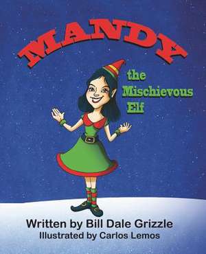 Mandy the Mischievous Elf de Bill Dale Grizzle