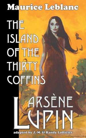 Arsene Lupin: The Island of the Thirty Coffins de Maurice Leblanc