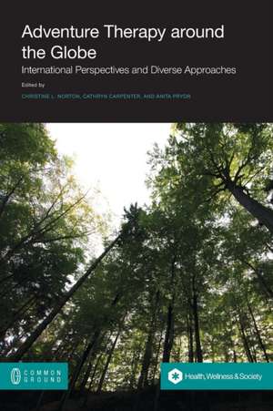 Adventure Therapy: International Perspectives and Diverse Approaches de Christine L. Norton