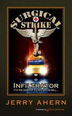 Infiltrator: Surgical Strike de Jerry Ahern