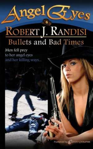 Bullets and Bad Times: Angel Eyes de Robert J. Randisi