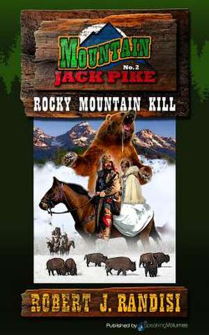 Rocky Mountain Kill: Montain Jack Pike de Robert J. Randisi