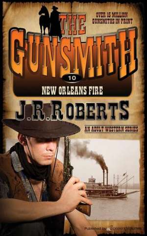 New Orleans Fire: The Gunsmith de J. R. Roberts