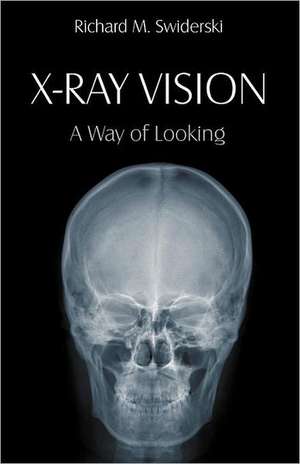 X-Ray Vision de Richard M. Swiderski