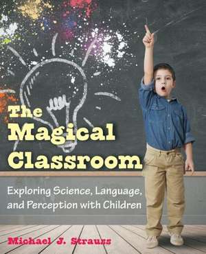 The Magical Classroom de Michael J. Strauss