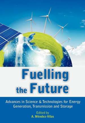 Fuelling the Future de A. Mendez-Vilas