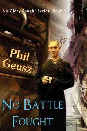 No Battle Fought de Phil Geusz