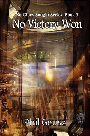 No Victory Won de Phil Geusz