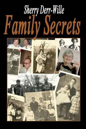 Family Secrets de SHERRY DERR-WILLE