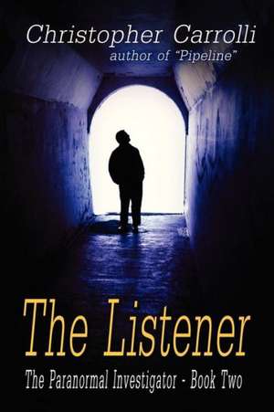 The Listener, the Paranormal Investigator's Series, Book 2 de Christopher Carrolli