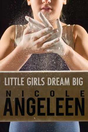 Little Girls Dream Big de Nicole Angeleen