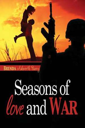 Seasons of Love and War de Brenda Ashworth Barry