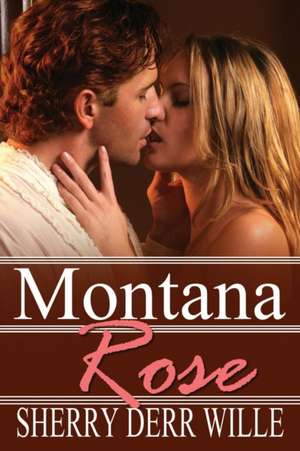 Montana Rose de Sherry Derr Wille