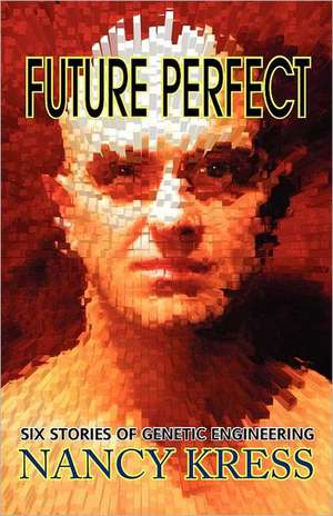 Future Perfect de Nancy Kress