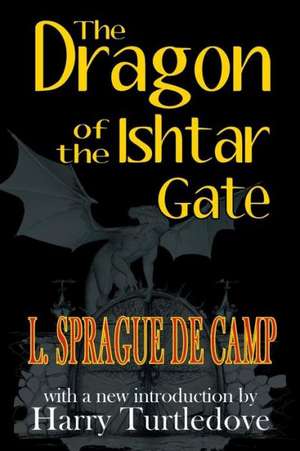 The Dragon of the Ishtar Gate de L. Sprague De Camp