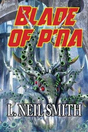 Blade of P'Na de L. Neil Smith