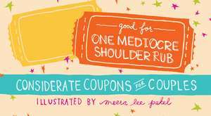 Good for One Mediocre Shoulder Rub: Considerate Coupons for Couples de Meera Lee Patel