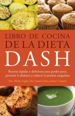 Libro de Cocina de la Dieta DASH: Recetas Rapidas y deliciosas para perder peso, prevenir la diabetes y reducir la presion sanguinea de Mariza Snyder