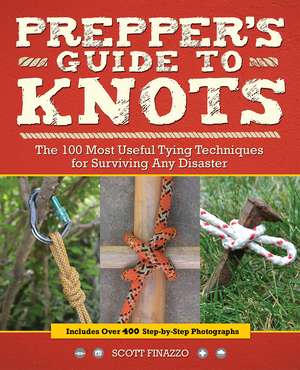 Prepper's Guide to Knots: The 100 Most Useful Tying Techniques for Surviving any Disaster de Scott Finazzo