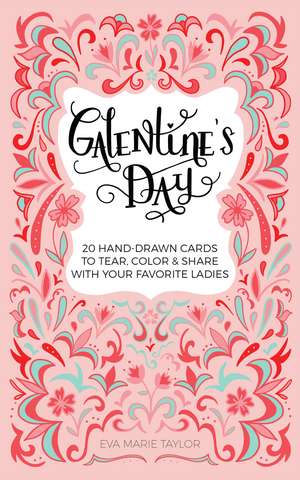 Galentine's Day: 20 Hand-Drawn Cards to Tear, Color and Share with Your Favorite Ladies de Eva Marie Taylor