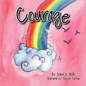 Courage de Irene Roth