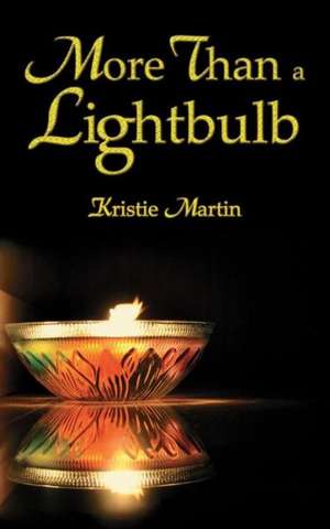 More Than a Lightbulb de Kristie Martin