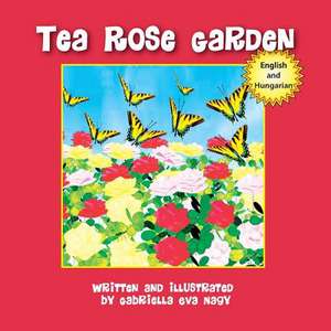 Tea Rose Garden de Gabriella Nagy