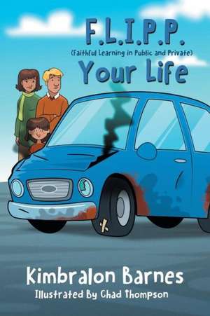 F.L.I.P.P. Your Life, a Children's Book to Understanding Their Walk with Christ de Kimbralon Barnes