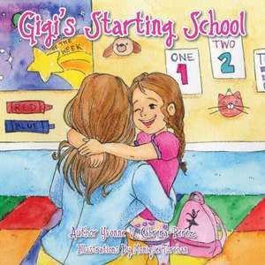 Gigi's Starting School de Yvonne V. Cabrera-Perez