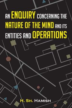 An Enquiry Concerning the Nature of the Mind and Its Entities and Operations de H. Sh. Hamish