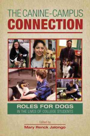 The Canine-Campus Connection de Mary Renck Jalongo