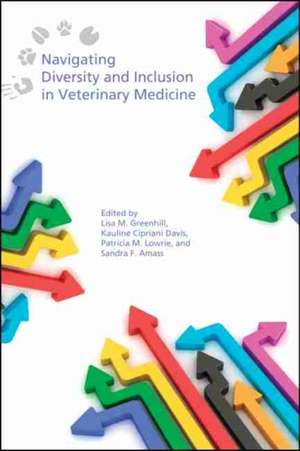 Navigating Diversity and Inclusion in Veterinary Medicine de Lisa M. Greenhill