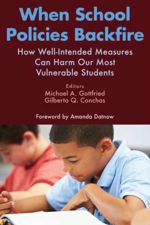 When School Policies Backfire: How Well-Intended Measures Can Harm Our Most Vulnerable Students de Michael A. Gottfried